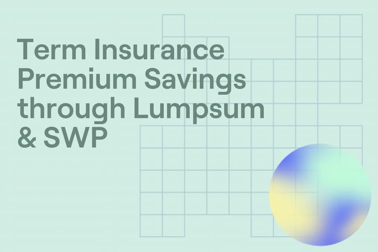digital-product | Term Insurance Premium Savings through Lumpsum & SWP